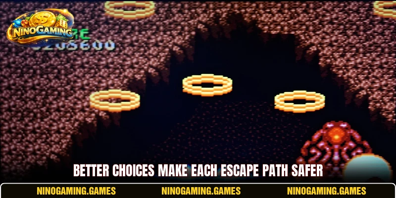 Better choices make each escape path safer Better choices make each escape path safer