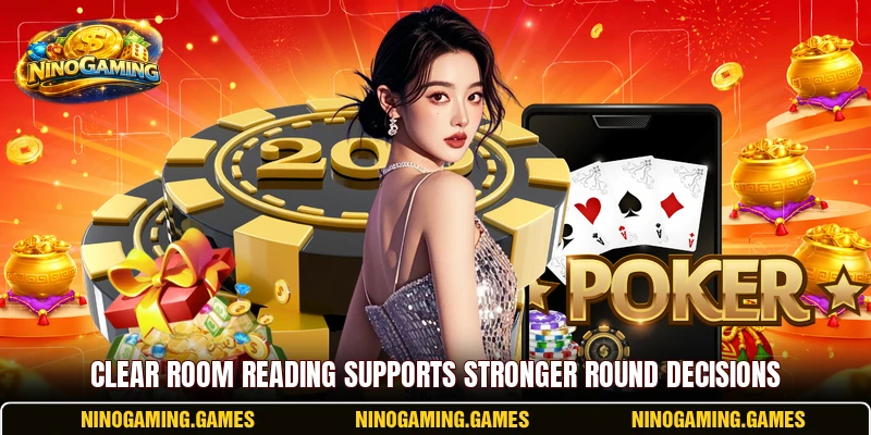 Clear room reading supports stronger round decisions Clear room reading supports stronger round decisions