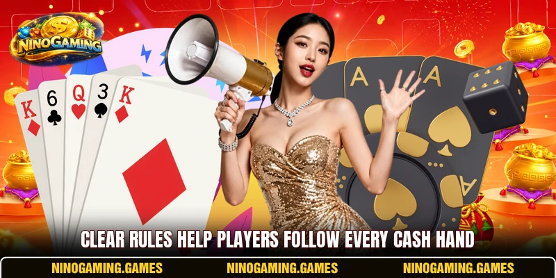 Clear rules help players follow every cash hand Clear rules help players follow every cash hand
