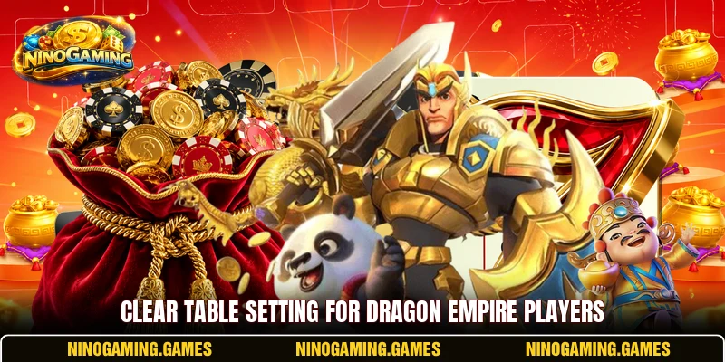 Clear table setting for Dragon Empire players