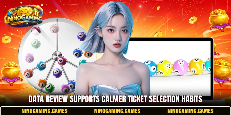 Data review supports calmer ticket selection habits Data review supports calmer ticket selection habits
