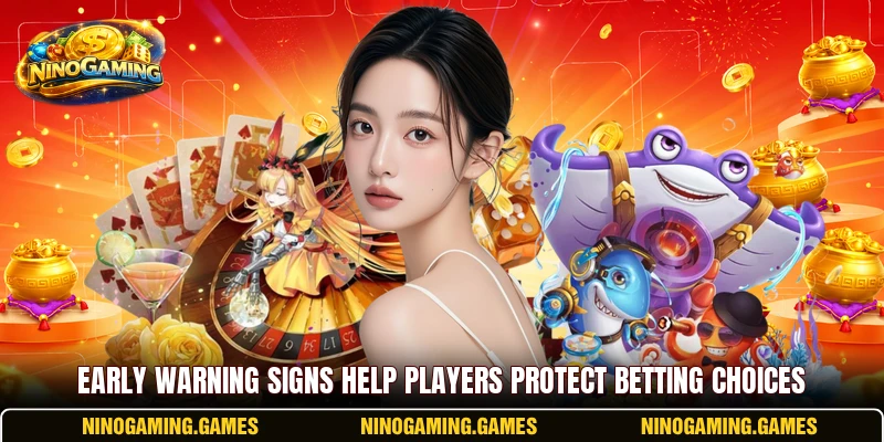 Early warning signs help players protect betting choices Early warning signs help players protect betting choices