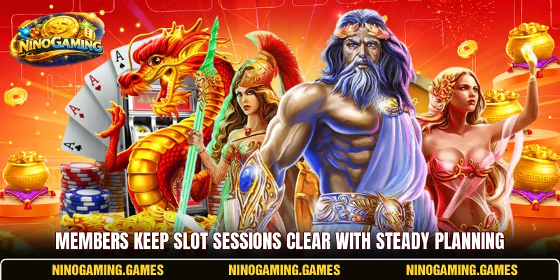 Members keep slot sessions clear with steady planning Members keep slot sessions clear with steady planning