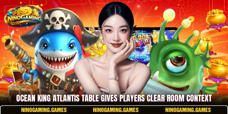 Ocean King Atlantis table gives players clear room context Ocean King Atlantis table gives players clear room context