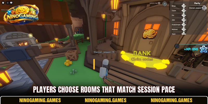 Players choose rooms that match session pace Players choose rooms that match session pace
