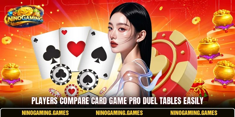 Players compare Card Game Pro Duel tables easily Players compare Card Game Pro Duel tables easily