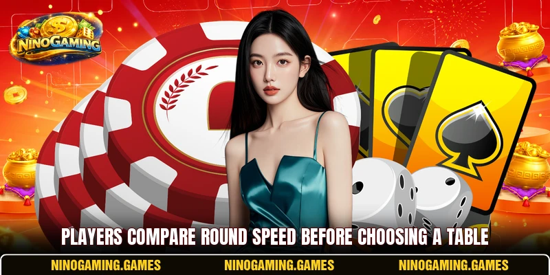 Players compare round speed before choosing a table
