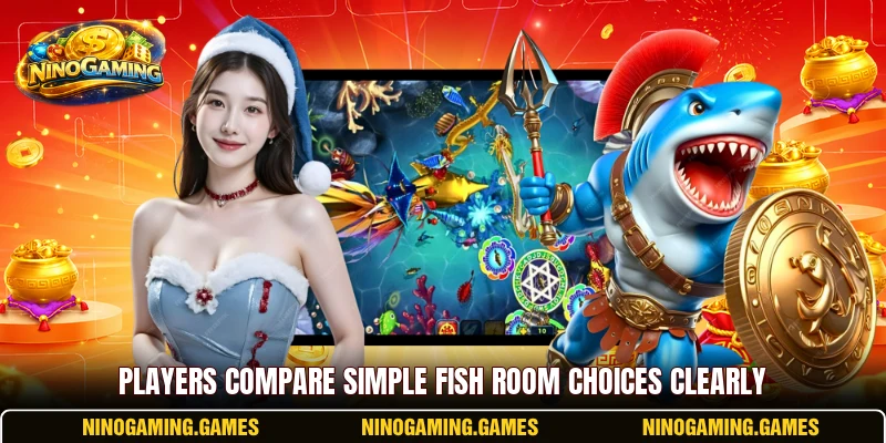 Players compare simple Fish room choices clearly Players compare simple Fish room choices clearly