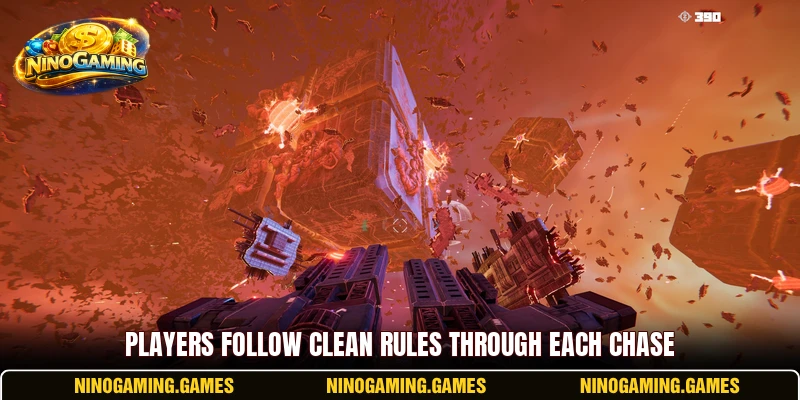 Players follow clean rules through each chase Players follow clean rules through each chase