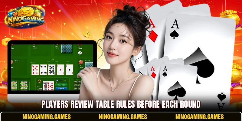 Players review table rules before each round Players review table rules before each round
