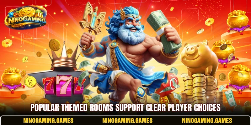 Popular themed rooms support clear player choices Popular themed rooms support clear player choices