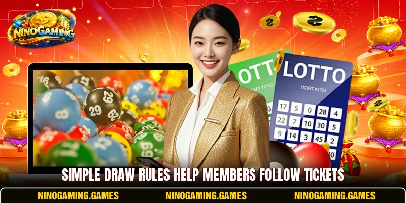 Simple draw rules help members follow tickets Simple draw rules help members follow tickets