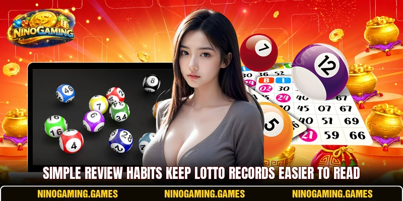Simple review habits keep lotto records easier to read Simple review habits keep lotto records easier to read