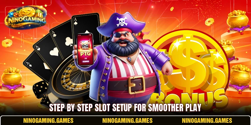 Step by step slot setup for smoother play Step by step slot setup for smoother play